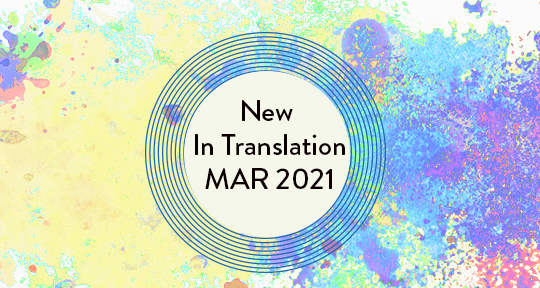 What S New In Translation March 21 Asymptote Blog